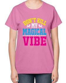 dont kill my magical vibe 95# - unicorn-  Ladies T-Shirt