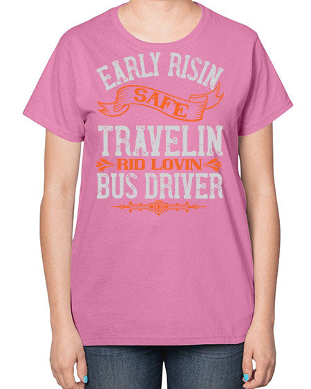 early risin safe travelin rid lovin bus driver Style 732# - Bus Driver-  Ladies T-Shirt