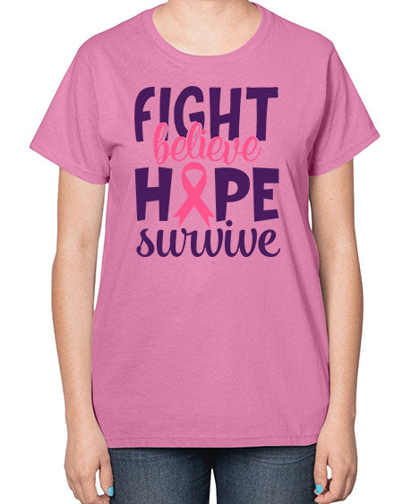 fight believe hope survive Style 13# - breast cancer-  Ladies T-Shirt