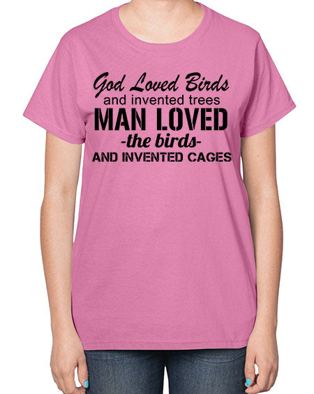 god loved birds and invented trees 37# - birds-  Ladies T-Shirt