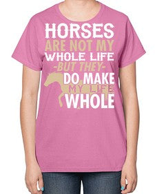 horses are not my whole life - horse-  Ladies T-Shirt