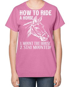 how to ride a horse just stay mounted - horse-  Ladies T-Shirt
