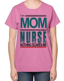 i am a mom and a nurse 850# - nurse-  Ladies T-Shirt