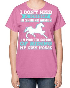 i dont need a knight in shining armor - horse-  Ladies T-Shirt