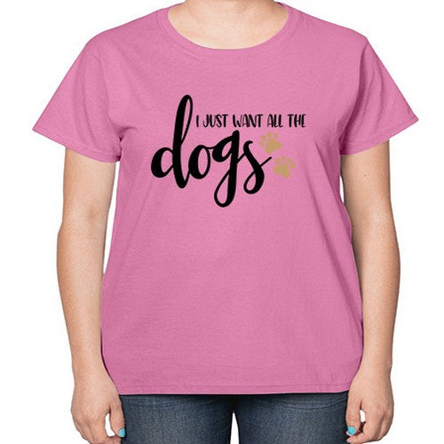 i just want all the dogs 190# - dogs-  Ladies T-Shirt