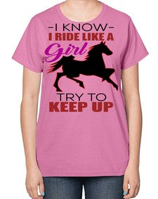 i kno i ride like a girl try to keep up - horse-  Ladies T-Shirt