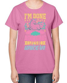 i m done adulting let s be unicorn 185# - unicorn-  Ladies T-Shirt