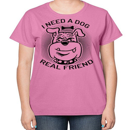 i need a dog 34# - dogs-  Ladies T-Shirt