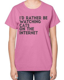 id rather be watching cats on the internet - cats-  Ladies T-Shirt