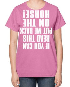 if you can read this put me back on the horse - horse-  Ladies T-Shirt