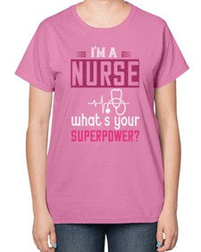 im a nurse whats your superpower Style 225# - nurse-  Ladies T-Shirt