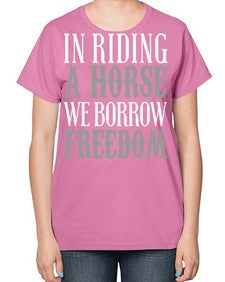 in riding a horse we borrow freedom - horse-  Ladies T-Shirt