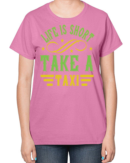 life is short take a taxi Style 1053# - Bus Driver-  Ladies T-Shirt