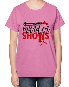 murder shows and comfy clothes 945# - true crime-  Ladies T-Shirt