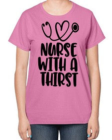 nurse with a thrist1224# - nurse-  Ladies T-Shirt