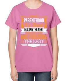 parenthoodits about guiding the next generation and forgiving the last 529# - parents day-  Ladies T-Shirt