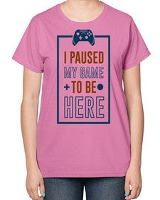 paused my game to hire 144# - video games-  Ladies T-Shirt
