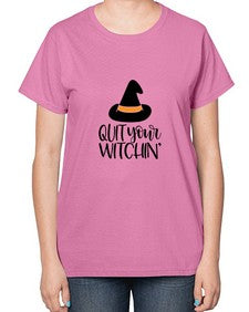 quit your witchin 30# - witch-  Ladies T-Shirt