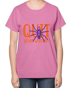 quit your witchin 32# - witch-  Ladies T-Shirt