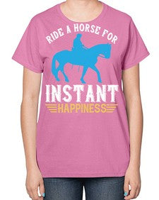 ride a horse for instant happiness Style 25# - horse-  Ladies T-Shirt