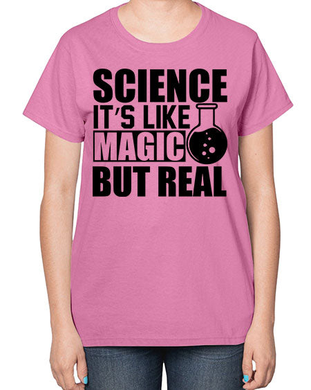 science it s like magic but real 84# - general science-  Ladies T-Shirt