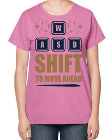 shift to move ahead 149# - video games-  Ladies T-Shirt