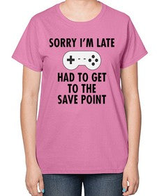 sorry im late had to get to the save point 151# - video games-  Ladies T-Shirt