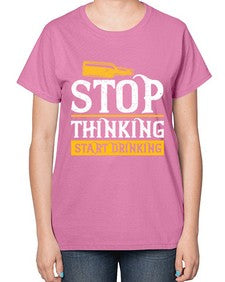 stop thinking start drinking 1579# - beer-  Ladies T-Shirt