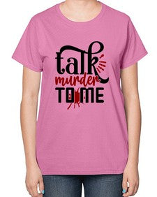 talk murder to me 1145# - true crime-  Ladies T-Shirt