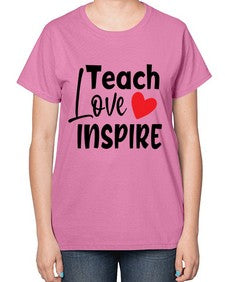 teach love inspre Style 370# - teacher-  Ladies T-Shirt