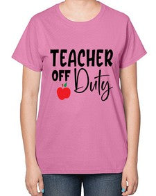 teacher off duty Style 377# - teacher-  Ladies T-Shirt