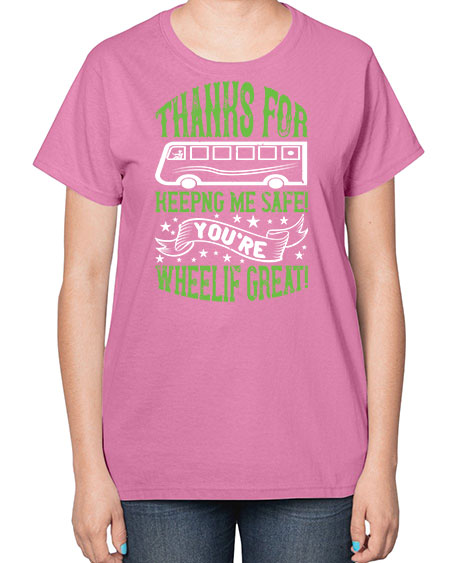 thanks for keepng me safe youre wheelif great Style 1493# - Bus Driver-  Ladies T-Shirt
