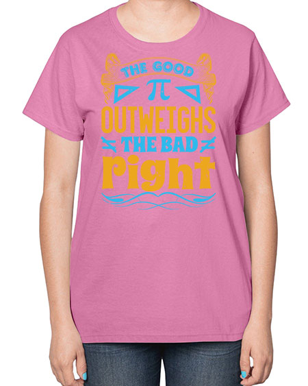 the good Pi outweighhs the bad right 47# - pi-  Ladies T-Shirt