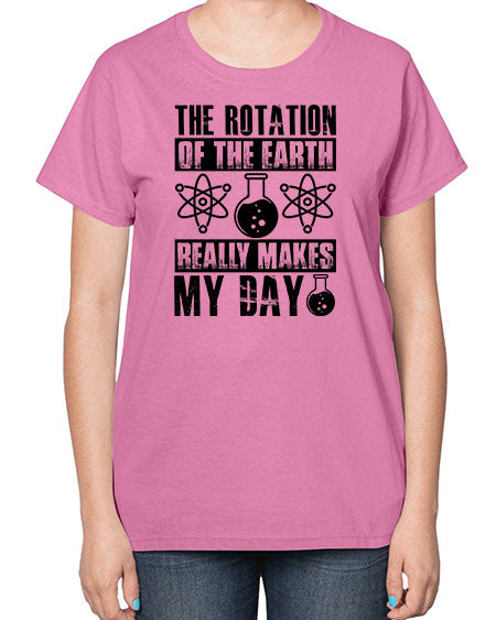 the rotation of the earth really makes my day 11# - nature-  Ladies T-Shirt