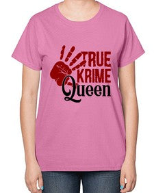 true krime queen 1190# - true crime-  Ladies T-Shirt