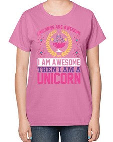 unicorns are awesome i am awesome then i am a unicorn 518# - unicorn-  Ladies T-Shirt