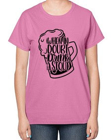 when in doubt drink a stout 1704# - beer-  Ladies T-Shirt