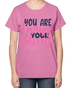 you are living your story Style 59# - motivation-  Ladies T-Shirt