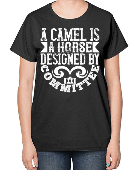 A camel is a horse designed by committee Style 1# - architect-  Ladies T-Shirt