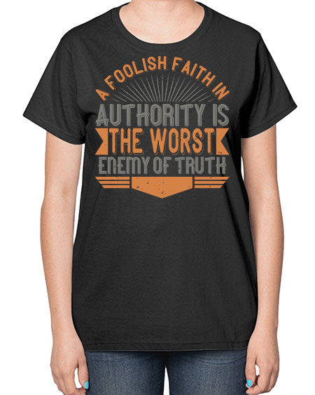 A foolish faith in authority is the worst enemy of truth 342# - general science-  Ladies T-Shirt