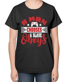 A man chooses a slave obeys 1# - video games-  Ladies T-Shirt