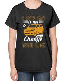 A new car is not going to change your life 50# - car-  Ladies T-Shirt