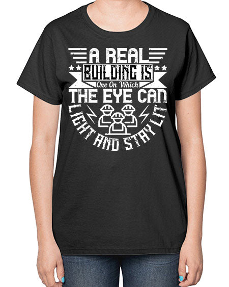 A real building is one on which the eye can light and stay lit Style 22# - architect-  Ladies T-Shirt
