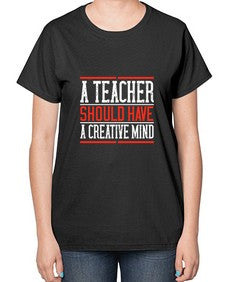 A teacher should have a creative mind Style 564# - teacher-  Ladies T-Shirt