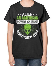 Alien an american sovergeign in his probationary state 14# - ufo-  Ladies T-Shirt