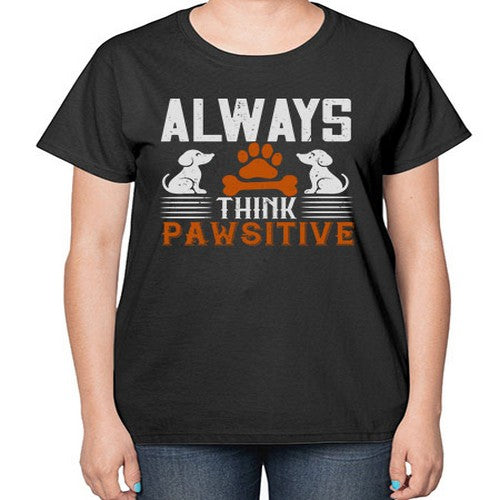 Always Think Pawsitive Style 133# - dogs-  Ladies T-Shirt