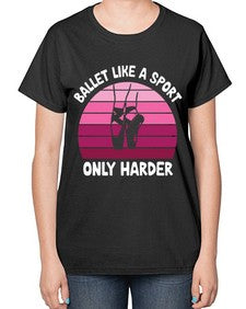 Ballet like a sport only ballet 74# - ballet-  Ladies T-Shirt