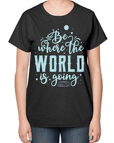 Be Where the World is Going 26# - internet-  Ladies T-Shirt