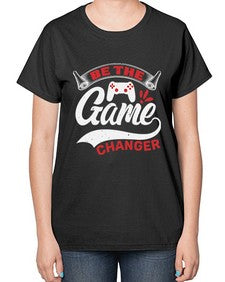 Be the game changer 3# - video games-  Ladies T-Shirt