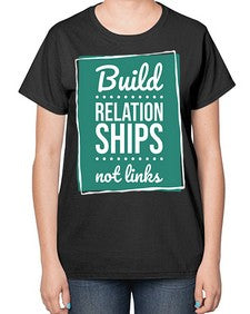 Build Relationships Not Links 24# - internet-  Ladies T-Shirt